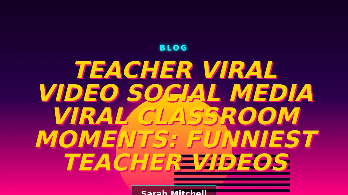 Viral Classroom Moments: Funniest Teacher Videos