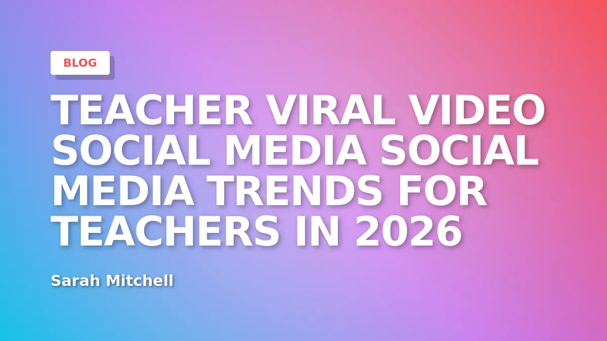 Social Media Trends for Teachers in 2026